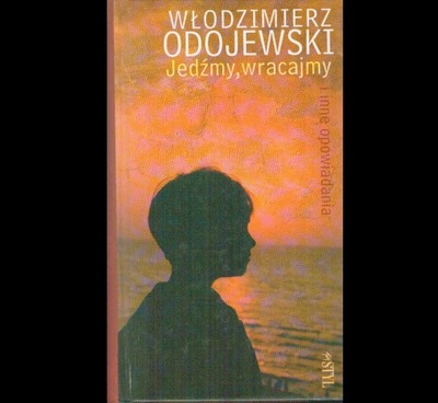 Jedźmy, wracajmy i inne opowiadania Odojewski