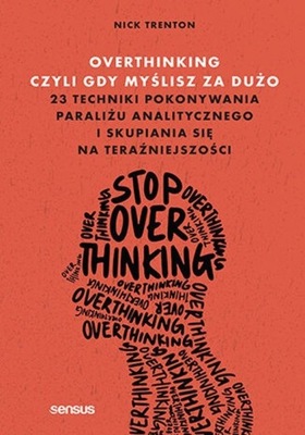 OVERTHINKING CZYLI GDY MYŚLISZ ZA DUŻO KSIĄŻKA