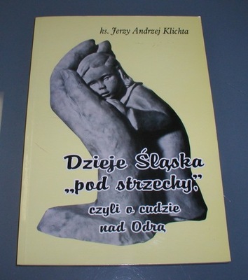 Pod strzechy - Dzieje śląska - J.A. Klichta