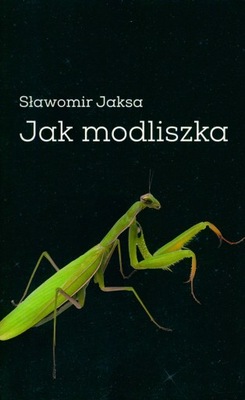 Jak modliszka Jaksa NOWa