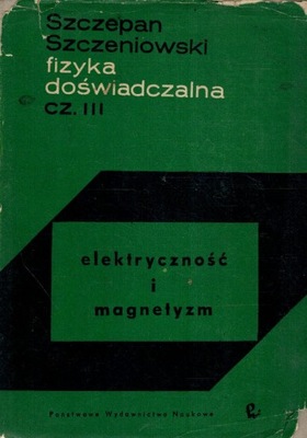 Fizyka doświadczalna cz. III Szczeniowski