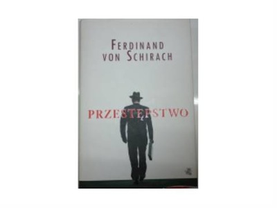 Przestępstwo - Ferdinand Schirach