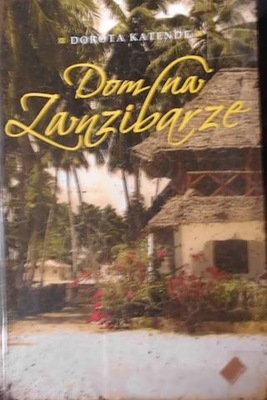 Dom na Zanzibarze - Dorota Katende