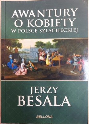 Awantury o kobiety w Polsce szlacheckiej J. Besala