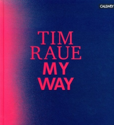Tim Raue: My Way TIM RAUE