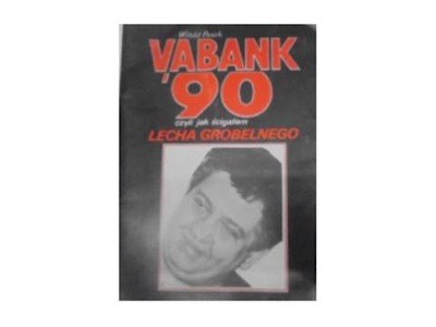 Vabank 90 czyli jak scigalem Lecha Grobelnego -