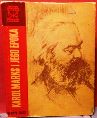 Karol Marks i jego epoka, Henryk Katz [KiW 1965]