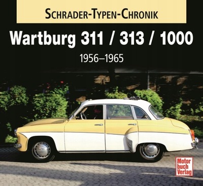 Wartburg 311 312 1000 313 (1956-1965) kronika album historia