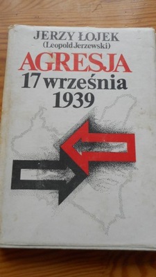 "AGRESJA 17 WRZEŚNIA 1939" Jerzy Łojek