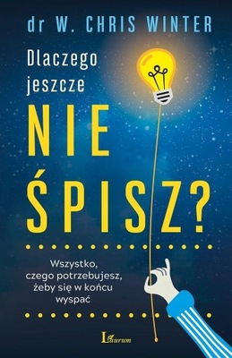 DLACZEGO JESZCZE NIE ŚPISZ? Poradnik