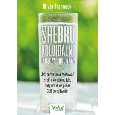 SREBRO KOLOIDALNE LEK CZY TRUCIZNA Oliver Franneck