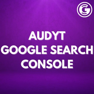 Audyt błędów w Google Search Console