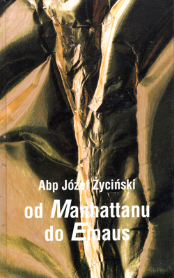OD MANHATTANU DO EMAUS - Józef Życiński