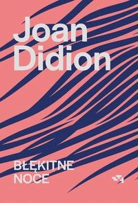 Błękitne noce - Joan Didion