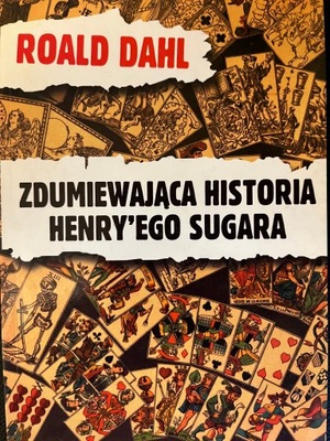 Roald Dahl ZDUMIEWAJĄCA HISTORIA HENRY'EGO SUGARA