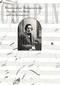 Chopin. The Man, his Work and its Resonance -