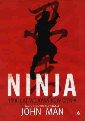 Ninja 1000 lat wojowników cienia - John Man