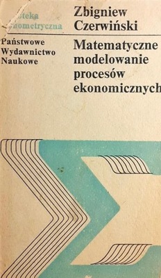 Matematyczne modelowanie procesów ekonomicznych