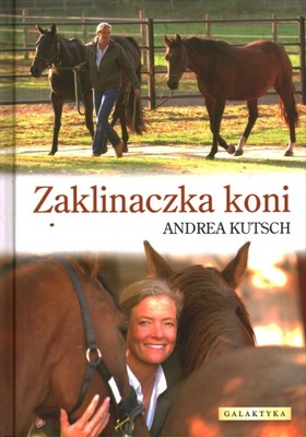 ZAKLINACZKA KONI - ANDREA KUTSCH