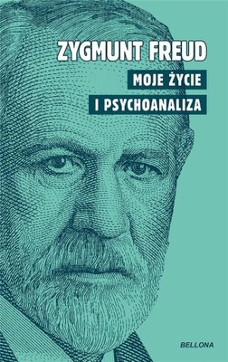 MOJE ŻYCIE I PSYCHOANALIZA, ZYGMUNT FREUD