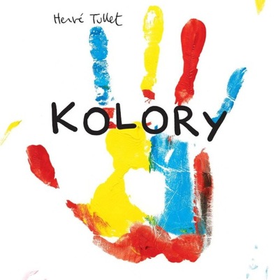 Kolory Herve Tullet Książka dla dzieci