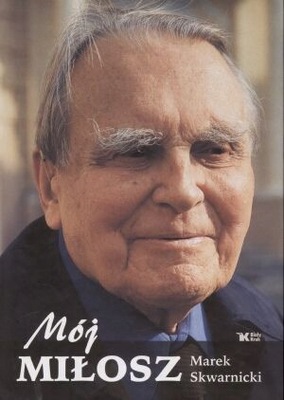 Mój Miłosz Marek Skwarnicki