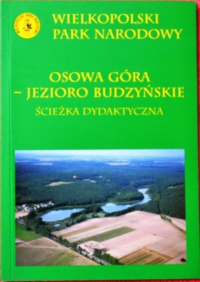 WIELKOPOLSKI PARK NARODOWY-OSOWA GÓRA-JEZIORO BUDZYŃSKI-ŚCIEŻKA DYDAKTYCZNA