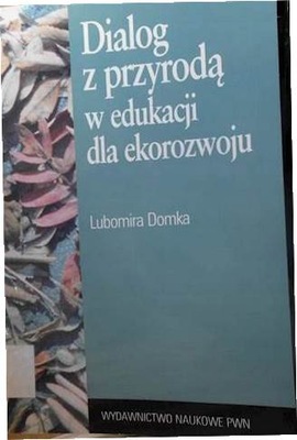 Dialog z przyrodą w edukacji - Domka Lubomira