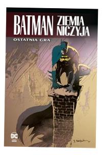 BATMAN. ZIEMIA NICZYJA. TOM 7. OSTATNIA GRA GREG..