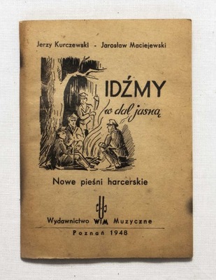 STARA KSIĄŻKA IDŹMY W DAL JASNĄ - PIEŚNI HARCERSKIE 1948