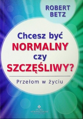 Chcesz być normalny czy szczęśliwy