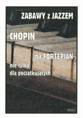 NUTY NA FORTEPIAN: Zabawy z jazzem Chopin