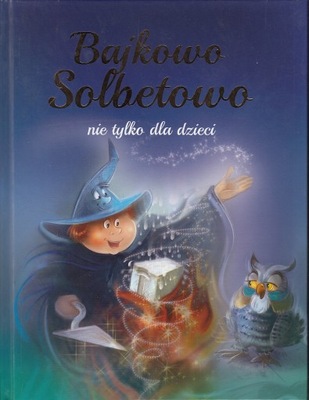 BAJKOWO SOLBETOWO NIE TYLKO DLA DZIECI