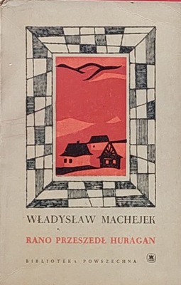 Władysław Machejek - Rano przeszedł huragan