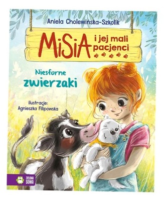 MISIA I JEJ MALI PACJENCI. NIESFORNE ZWIERZAKI ANIELA CHOLEWIŃSKA-SZKOLIK,