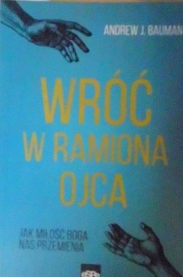 Wróć w ramiona Ojca - Andrew J. Bauman