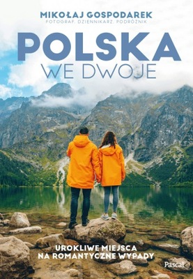 Polska we dwoje Urokliwe miejsca na romantyczne...