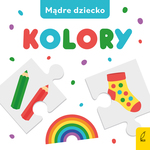 Mądre dziecko. Kolory. Książka dla dzieci