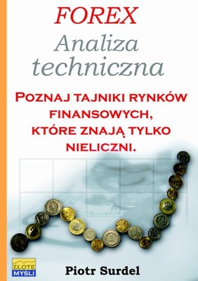 Forex 2. Analiza techniczna. Poznaj tajniki rynków