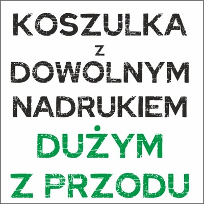 KOSZULKA T-shirt Z WŁASNYM DOWOLNYM DUŻY NADRUKIEM napisem grafiką A4 - M