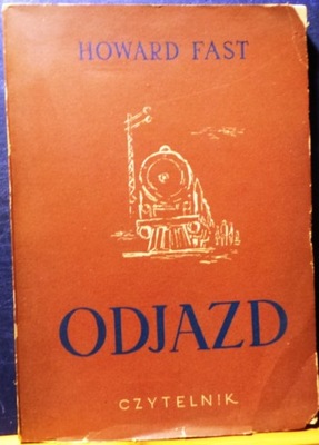 Odjazd, Howard FAST [Czytelnik 1950]