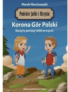 Korona Gór Polski. Podróże Julki i Krzysia
