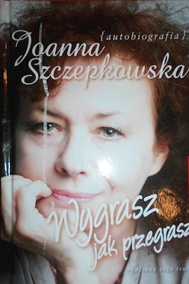 Wygrasz jak przegrasz - Joanna Szczepkowska