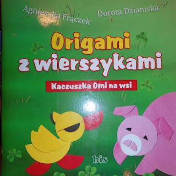 Origami z wierszykami Kaczuszka Omi na wsi