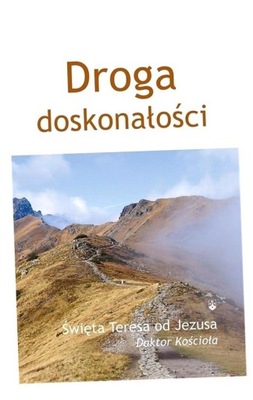 DROGA DOSKONAŁOŚCI ŚW. TERESA OD DZIECIĄTKA JEZU..
