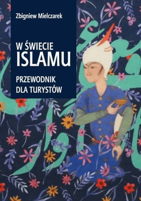 W świecie Islamu. Przewodnik dla turystów -