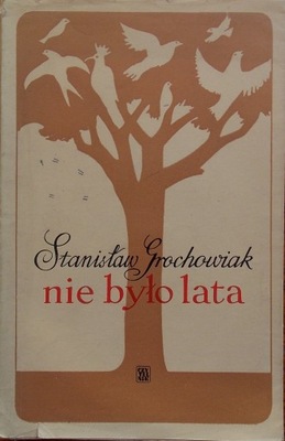 Stanisław Grochowiak NIE BYŁO LATA