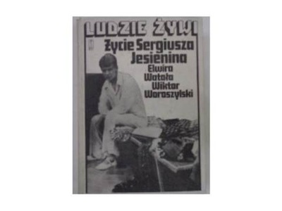 Ludzie żywi. Życie Sergiusza Jesienina - Watała