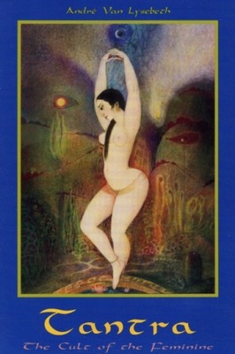 Tantra: Cult of the Feminine ANDRE VAN LYSEBETH