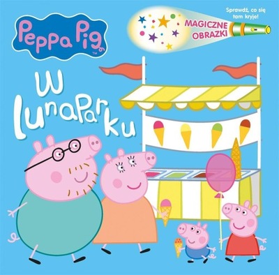 PEPPA PIG. MAGICZNE OBRAZKI. W LUNAPARKU